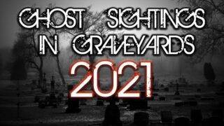 2021 Real Ghost Sightings in Graveyards so far (No Narration)