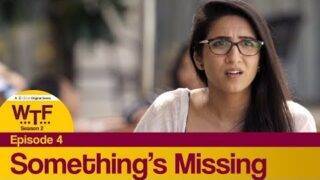 Dice Media | What The Folks (WTF) | Web Series | S02E04 – Something's Missing