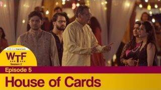 Dice Media | What The Folks (WTF) | Web Series | S02E05 – House of Cards