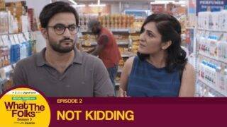 Dice Media | What The Folks (WTF) | Web Series | S03E02 – Not Kidding