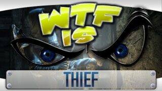 ► WTF Is… – Thief ?