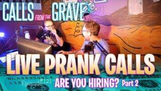 Ep.121-Who's Hiring Part 2.2?! LIVE PRANK CALLS!!!