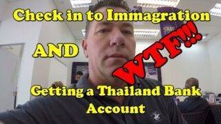 Getting a Thai bank account and checking into Immagration WTF!