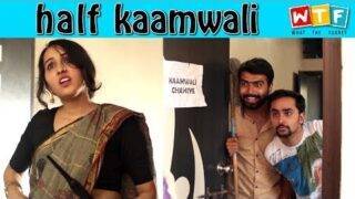 Half Kaamwali | WTF | WHAT THE FUKREY