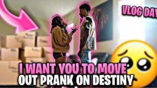 I WANT YOU TO MOVE OUT PRANK ON DESTINY‼️😱 (Vlog day 🥳)