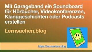 Mit Garageband ein Soundboard für Hörbücher, VKs, Klanggeschichten oder Podcasts erstellen