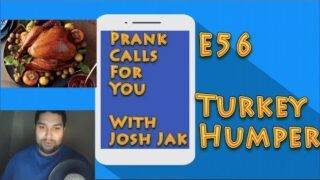 Prank Calls For You Episode 56: Turkey Humper