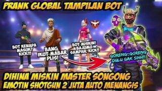 PRANK GLOBAL TAMPILAN BOT DIHINA MASTER SONGONG NGAMUK!! EMOTIN SKIN LEGENDARY 2JUTA AUTO MENANGIS