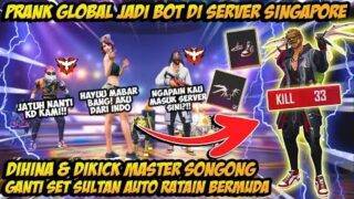 PRANK GLOBAL TAMPILAN BOT DIHINA MASTER SONGONG SERVER SINGAPORE GANTI SET SULTAN AUTO BARBARKEUN
