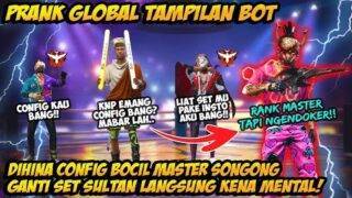 PRANK GLOBAL TAMPILAN BOT DIHINA MISKIN BOCIL MASTER SONGONG GANTI SET SULTAN MALAH DIKATAIN CONFIG