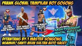 PRANK GLOBAL TAMPILAN BOT GOSONG DIHINA & DITANTANG BY 1 MASTER SONGONG GANTI AKUN SULTAN AUTO KAGET