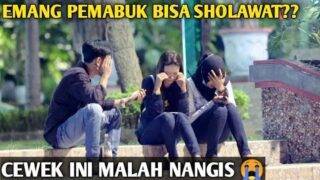 PRANK MABUK.. DI REMEHIN.. EMANG PEMABUK BISA SHOLAWAT?? MALAH DIA NANGIS😭