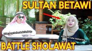 PRANK SHOLAWAT SULTAN BETAWI !! BATTLE SHOLAWAT SAMA UKHTI