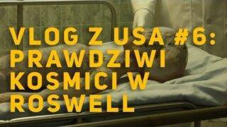 PRAWDZIWI KOSMICI W ROSWELL! – VLOG #6 Z USA | ŚLADAMI SERIALI