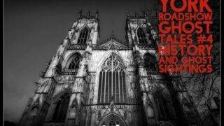 Project Reveal: Roadshow YORK GHOST TALES 4: History and GHOST Sightings – Most Haunted City