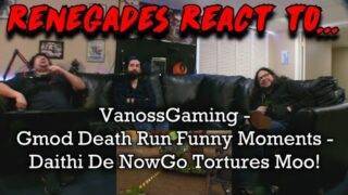 Renegades React to… VanossGaming – Gmod Death Run Funny Moments – Daithi De NowGo Tortures Moo!