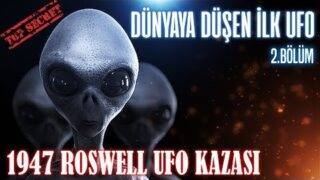 Roswell ufo kazası – 2. bölüm
