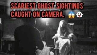 Scariest Ghost sightings caught on camera👻