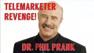 Telemarketer revenge.  Dr Phil soundboard prank.  You bother me, I will repay the favor.