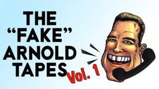 The "Fake" Arnold Schwarzenegger Tapes (Vol. 1)