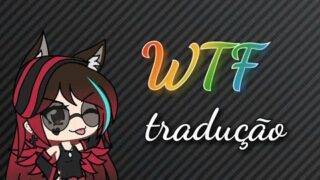 WTF tradução