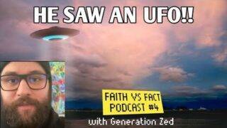 Latest UFO sightings, Flat Earth, with @Generation Zed || Faith vs Fact Podcast