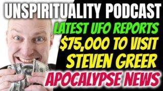 Latest UFO Sightings | Solar Storms | $75,000 to visit Steven Greer | Apocalypse News