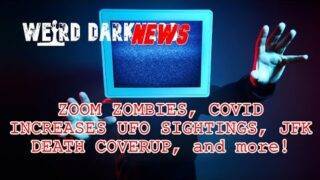 ZOOM ZOMBIES, COVID INCREASES UFO SIGHTINGS, JFK DEATH COVERUP, and more! #WeirdDarkNEWS